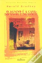 O Mundo é a Casa Do Amor e Da Morte