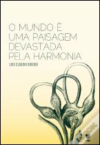O Mundo É uma Paisagem Devastada Pela Harmonia