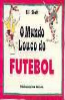 O Mundo Louco do Futebol