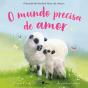 O Mundo Precisa de Amor - Preview