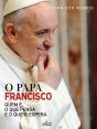 O Papa Francisco - Quem é, o Que Pensa e o Que o Espera - Preview