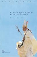 O Papa que Venceu o Comunismo