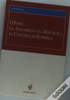 O Papel da Assembleia da República na Construção Europeia 