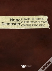 O Papel de Prata, o Reflexo e outros Contos pelo Meio