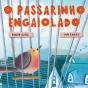 O Passarinho Engaiolado - Preview