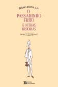 O Passarinho Frito e Outras Histórias