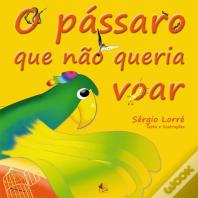 O Pássaro Que Não Queria Voar