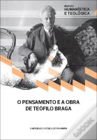 O Pensamento e a Obra de Teófilo Braga