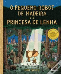 O Pequeno Robot de Madeira e a Princesa de Lenha
