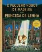 O Pequeno Robot de Madeira e a Princesa de Lenha - Preview