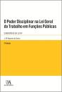 O Poder Disciplinar na Lei Geral do Trabalho em Funções Públicas - Preview