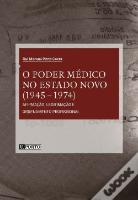 O Poder Médico no Estado Novo (1945-1974)
