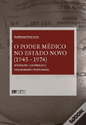 Capa do artigo O Poder Médico no Estado Novo (1945-1974)