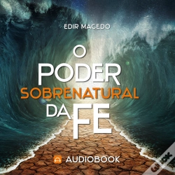 Capa do artigo O Poder Sobrenatural Da Fé