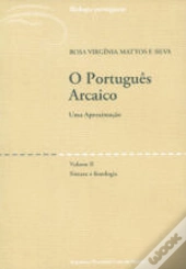 O Português Arcaico - Uma Aproximação - Vol. II