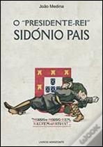 O "Presidente-Rei" Sidónio Pais