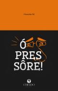 Ó Pressôre!