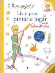 O Principezinho - Livro para Pintar e Jogar com Autocolantes