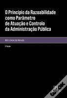 O Princípio da Razoabilidade como Parâmetro de Atuação e Controlo da Administração Pública