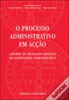 O Processo Administrativo em Acção
