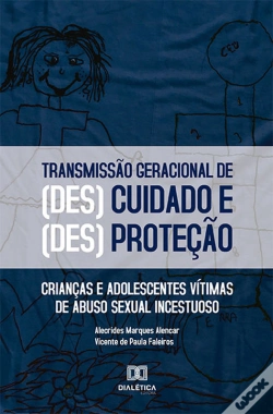 Capa do artigo O Processo De Transmissão Geracional Das Formas De (Des)Cuidado E (Des)Proteção