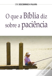 O Que A Bíblia Diz Sobre A Paciência?