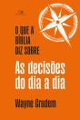 O Que A Bíblia Diz Sobre As Decisões Do Dia A Dia - Preview