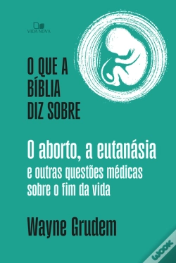Capa do artigo O Que A Bíblia Diz Sobre O Aborto, A Eutanásia E Outras Questões Médicas Sobre O Fim Da Vida