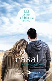 O que a Biblia Diz Sobre... O Casal 