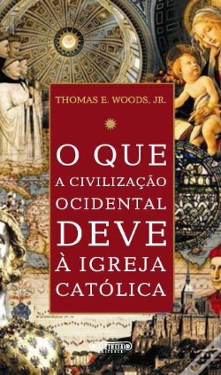 Capa do artigo O Que a Civilização Ocidental Deve à Igreja Católica