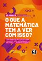 O que a Matemática Tem a Ver com Isso? - Preview