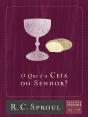 O Que É A Ceia Do Senhor? - Preview