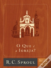 Capa do artigo O Que É A Igreja?