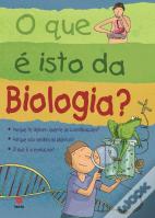 O que é isto da Biologia?