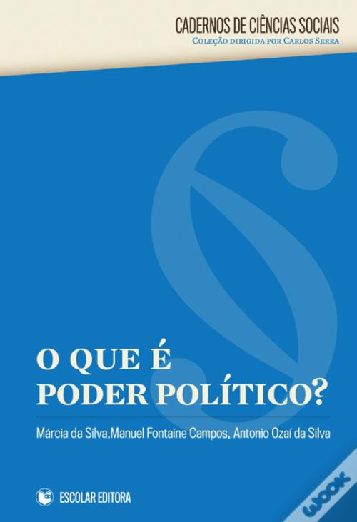 O Que é Poder Político? de Antonio Ozaí Silva, Carlos Serra, Manuel ...