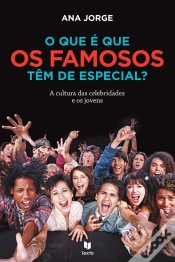 Capa do artigo O Que é Que os Famosos Têm de Especial?
