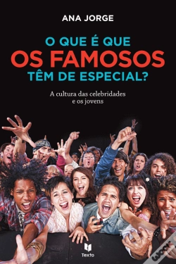 Capa do artigo O Que é Que os Famosos Têm de Especial?