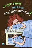 O Que Farias Pela Tua Melhor Amiga?