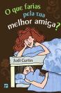 O Que Farias Pela Tua Melhor Amiga? - Preview
