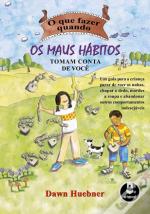 O Que Fazer Quando os Maus Hábitos Tomam Conta de Você