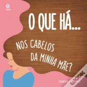 Capa do artigo O Que Há… Nos Cabelos da Minha Mãe?