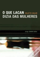 O Que Lacan Dizia das Mulheres