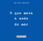 O que Mata a Sede do Mar - Preview