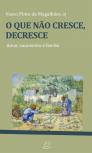 O que Não Cresce, Decresce