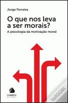 O que Nos Leva a Ser Morais?