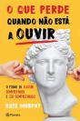O Que Perde Quando Não Está a Ouvir - Preview