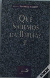 O Que Sabemos da Bíblia Volume I