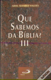 O Que Sabemos da Bíblia Volume III