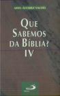 O Que Sabemos da Bíblia Volume IV - Preview