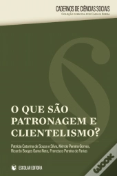 O Que São Patronagem e Clientelismo?